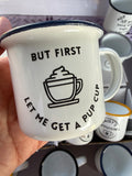 But First Let Me Get A Pup Cup Enamel Cup By Urban Tails