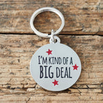 I’m Kinda Of A Big Deal Dog Tag By Sweet William