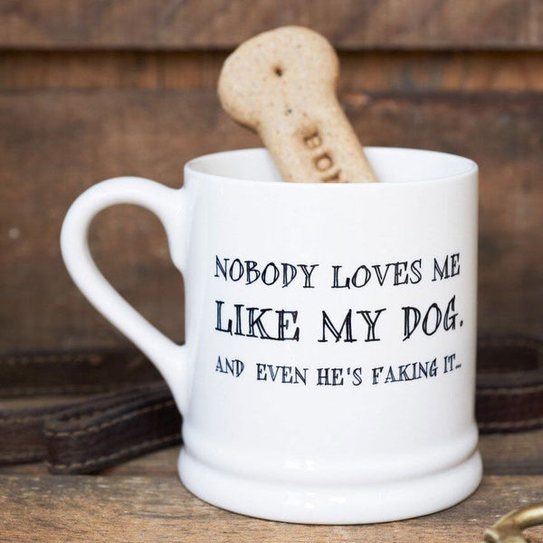 Nobody Loves Me Like My Dog Mug By Sweet William