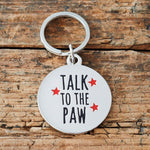 Talk To The Paw Dog Tag By Sweet William